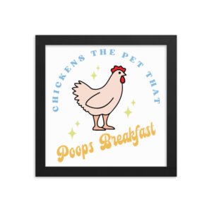 Chickens the Pet That Poops Breakfast Framed poster