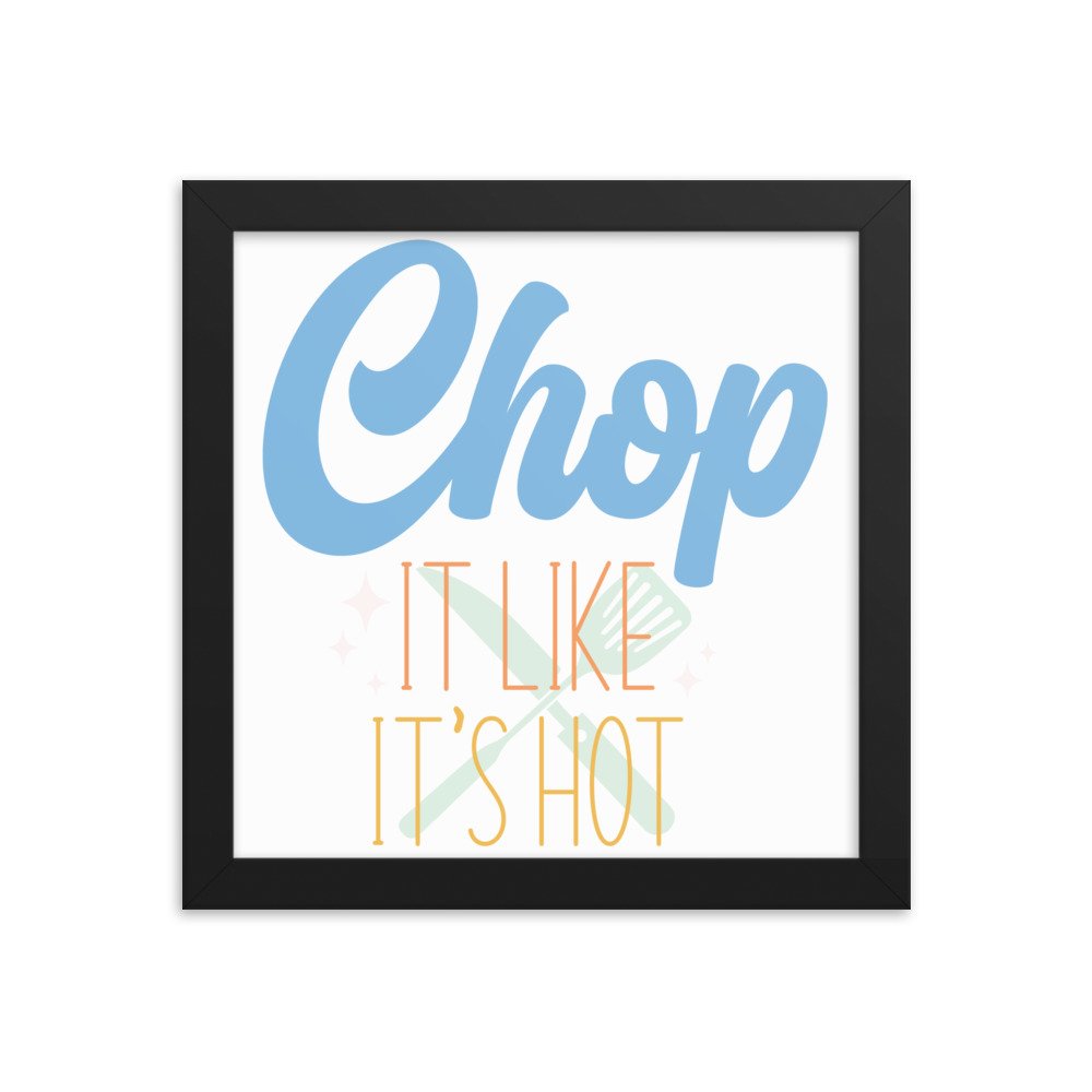 Chop It Like Its Hot Framed poster