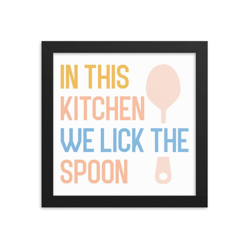 In This Kitchen We Lick The Spoon Framed poster