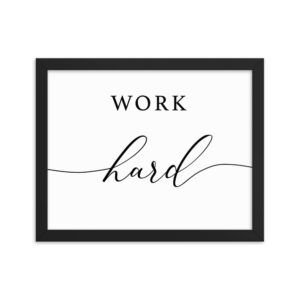 Work Hard 11x14  Framed poster
