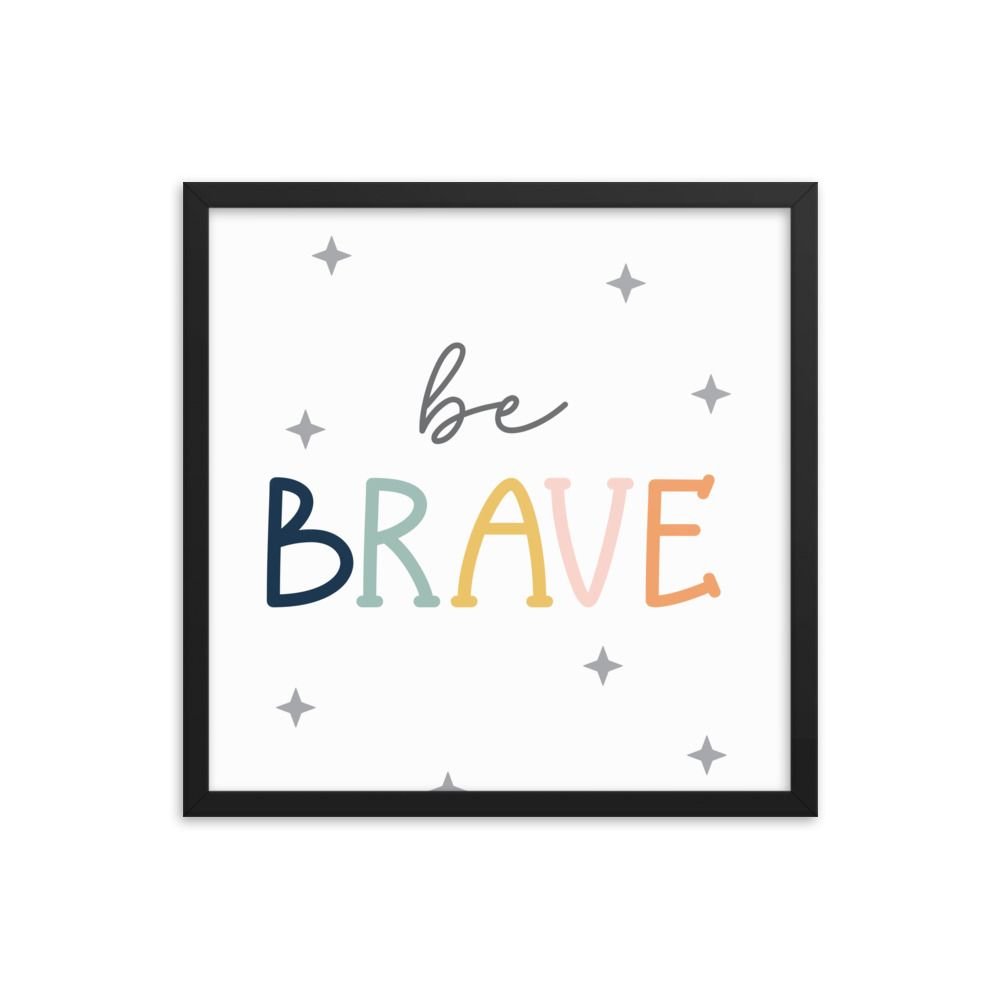 Be Brave Framed poster