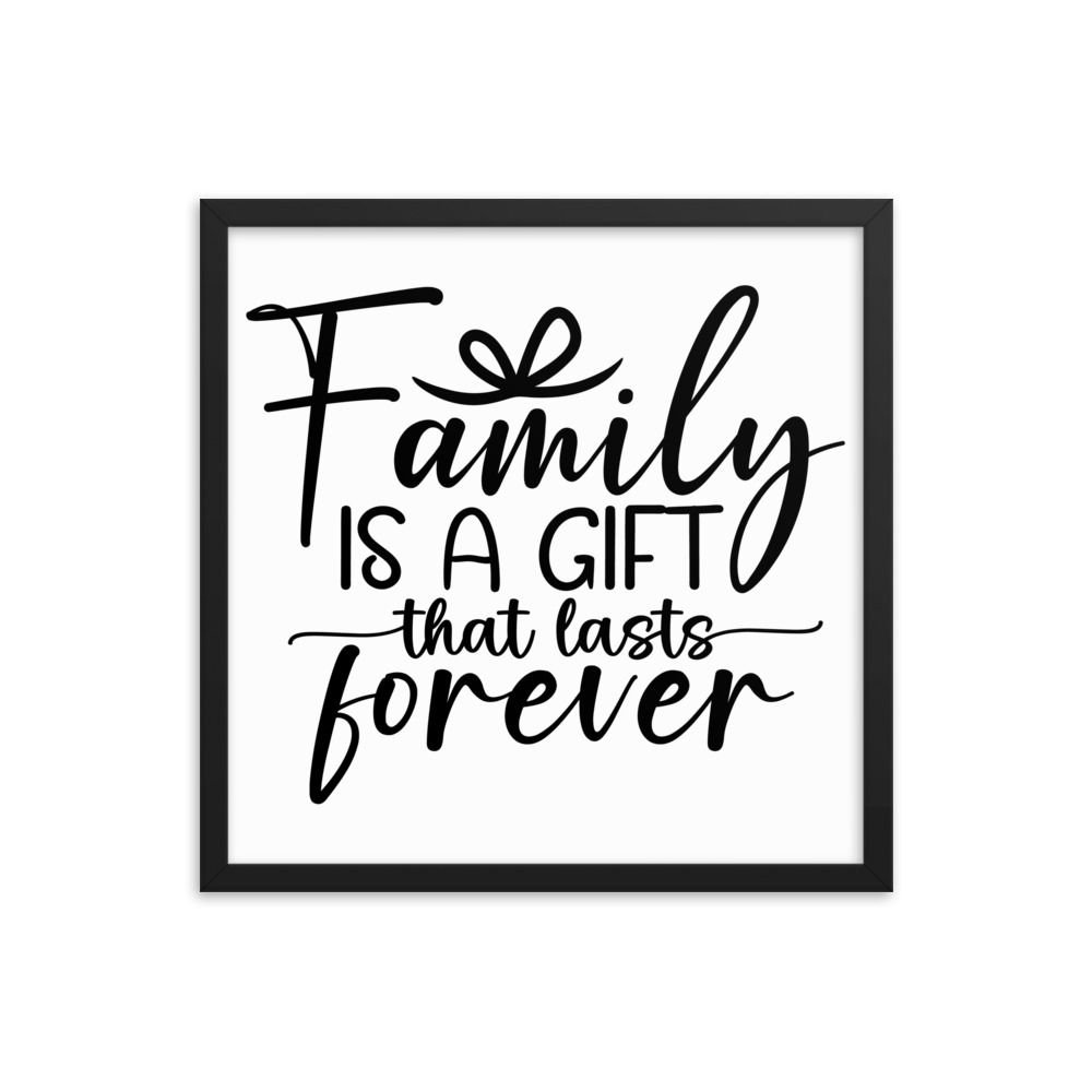 Family Is A Gift That Last Forever Framed poster
