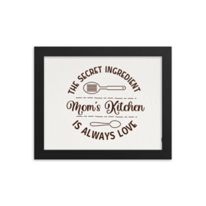 Moms Kitchen: The Secret Ingredient Is Always Love Framed Poster