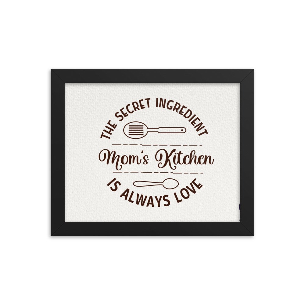 Moms Kitchen: The Secret Ingredient Is Always Love Framed Poster