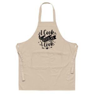 I Cook As Good As I Look Organic cotton apron