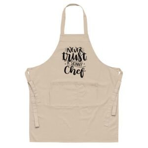Never Trust A Skinny Chef Organic cotton apron